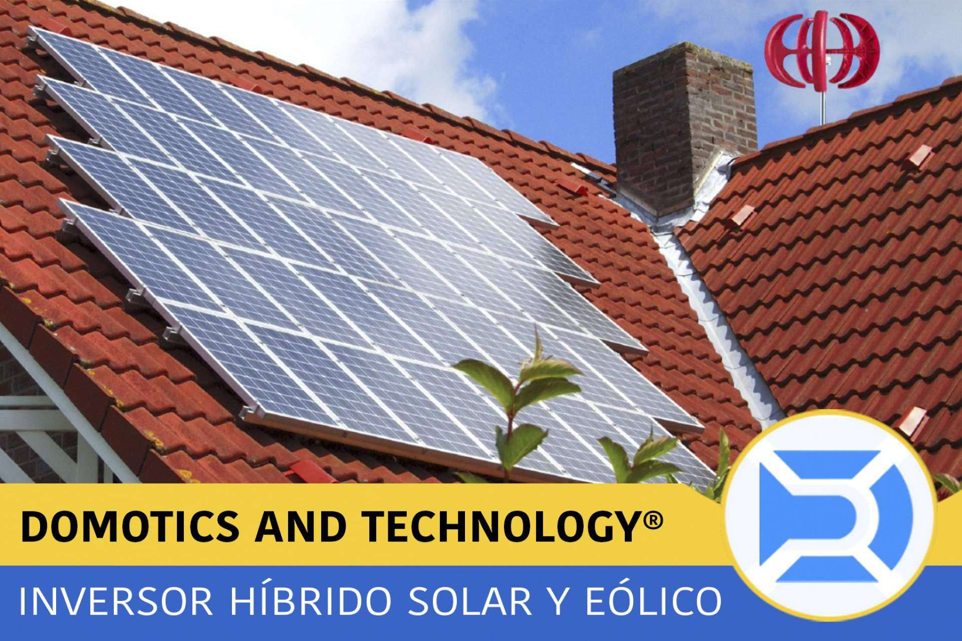 Instalar un inversor híbrido de energía solar y eólica con Domotics and Technology en el hogar ofrece muchos beneficios